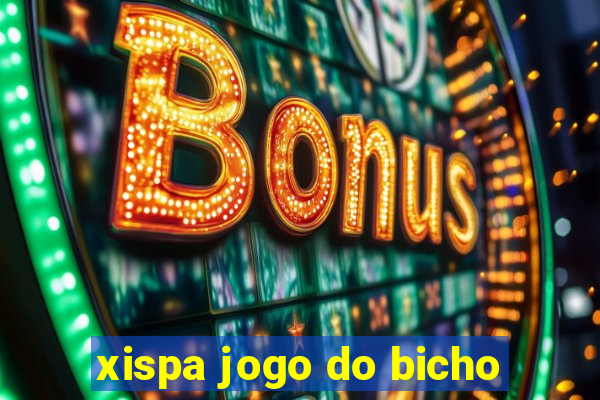 xispa jogo do bicho